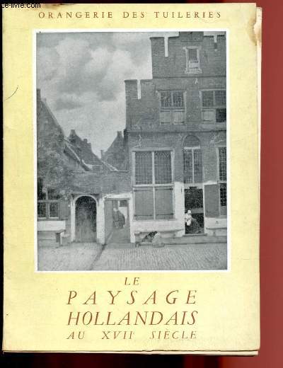 CATALOGUE D'ESPOSITION - 25 NOVEMBRE 1950 - 18 FEVRIER 1951 - ORANGERIE DES TUILERIES : LE PAYSAGE HOLLANDAIS AU XVIIe SIECLE