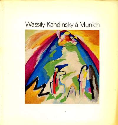 CATALOGUE D'EXPOSITION - 7 MAI/1ER SEPTEMBRE1976 - GALERIE DES BEAUX ARTS - BORDEAUX : WASSILY KANDINSKY A MUNICH - COLLECTION STADTISCHE GALERIE IM LENBACHHAUS