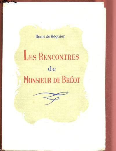 LES RENCONTRES DE MONSIEUR DE BREOT / EXEMPLAIRE N1473/1700