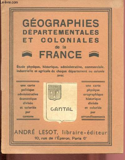 GEOGRAPHIES DEPARTEMENTALES ET COLONIALES DE LA FRANCE : CANTAL