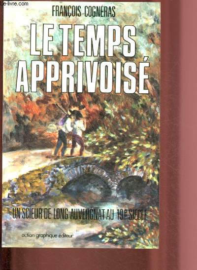 LE TEMPS APPRIVOISE : UN SCIEUR DE LONG AUVERGNAT AU XIXe SIECLE
