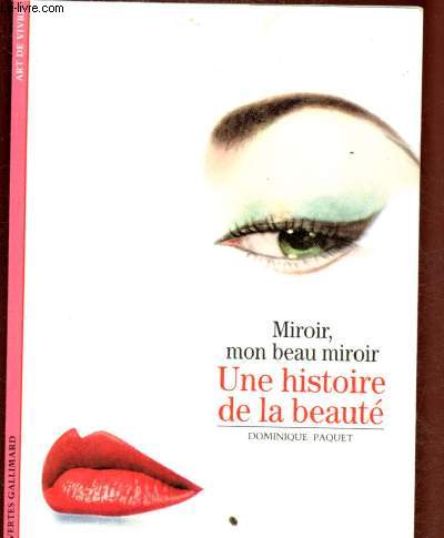 MIROIR MON BEAU MIROIR : UNE HISTOIRE DE LA BEAUTE