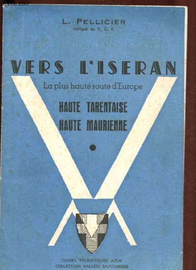 VERS L'ISERAN - LA PLUS HAUTE ROUTE D'EUROPE : HAUTE TARENTAISE - HAUTE MAURIENNE