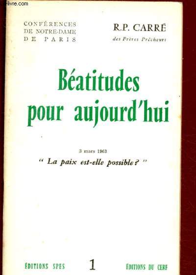 BEATITUDES POUR AUJOURD'HUI N1 - 3 MARS 1963 : LA PAIX EST-ELLE POSSIBLE ? / CONFERENCE DE NOTRE-DAME DE PARIS