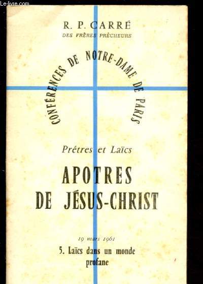 PRETRES ET LAICS - APOTRES DE JESUS-CHRIST N5 : LAICS DANS UN MONDE PROFANE (19 MARS 1961) / CONFERENCE DE NOTRE-DAME DE PARIS