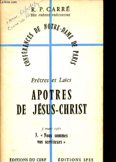 PRETRES ET LAICS - APOTRES DE JESUS-CHRIST N3 : NOUS SOMMES VOS SREVITEURS / CONFERENCE DE NOTRE-DAME DE PARIS