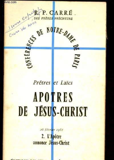 PRETRES ET LAICS - APOTRES DE JESUS-CHRIST N2 : L'APOTRE ANNONCE JESUS-CHRIST  / CONFERENCE DE NOTRE-DAME DE PARIS