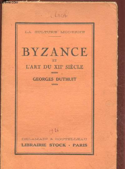 BYZANCE ET L'ART DU XIIe SIECLE / COLLECTION LA CULTURE MODERNE