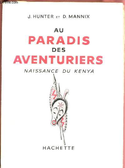 AU PARADIS DES AVENTURIERS - NAISSANCE DU KENYA