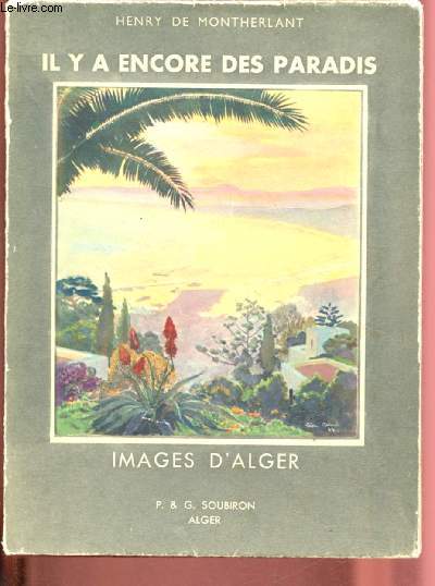 IL Y A ENCORE DES PARADIS - IMAGES D'ALGER (1928-1931)