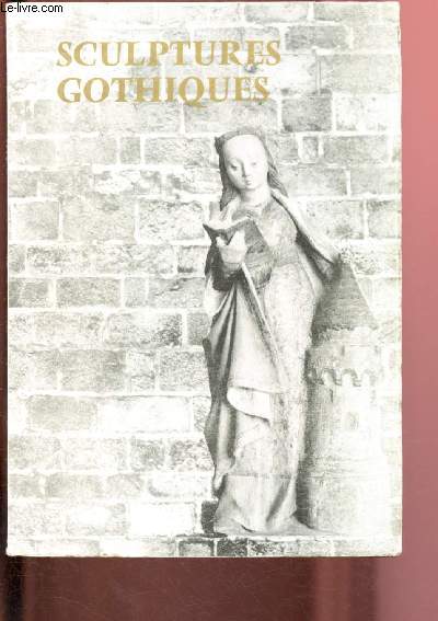CATALOGUE D'EXPOSITION - 15 AVRIL - 16 SEPTEMBRE 1956 - MUSEE MUNICIPAL DE LIMOGES : SCULPTURES GOTHIQUES DU HAUT-LIMOUSIN ET DE LA MARCHE