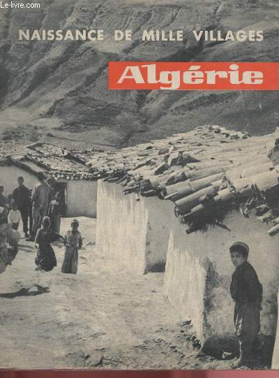 ALGERIE : NAISSANCE DE MILLE VILLAGES