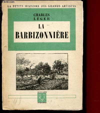 LA BARBIZONNIERE / LA PETITE HISTOIRE DES GRANDS ARTISTES