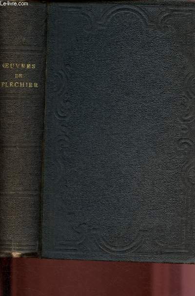 OEUVRES DE FLECHIER : ORAISONS FUNEBRES - CHOIX DE PANEGYRIQUES - CHOIX DE SERMONS