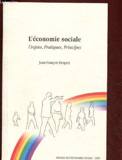 L'ECONOMIE SOCIALE : UTOPIES, PRATIQUES, PRINCIPES