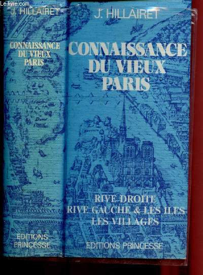 CONNAISSANCE DU VIEUX PARIS : RIVE DROITE - RIVE GAUCHE & LES ILES - LES VILLAGES