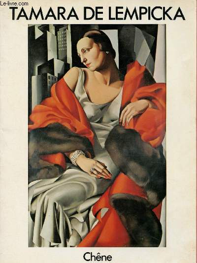 TAMARA DE LEMPICKA - LES OEUVRES MAJEURES DE TAMARA DE LEMPICKA 1925 A 1935