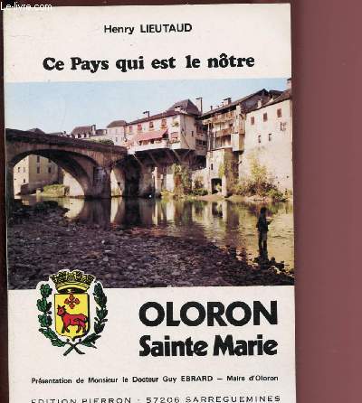 CE PAYS QUI EST LE NOTRE : OLORON SAINTE-MARIE