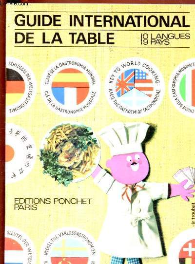 PETIT GUIDE INTERNATIONAL DE LA TABLE : 10 LANGUES - 19 PAYS : FRANCAIS - ALLEMAND, ESPAGNOL, ANGLAIS, GREC, ITALIEN, JAPONAIS, NEERLANDAIS, SUEDOIS, RUSSE