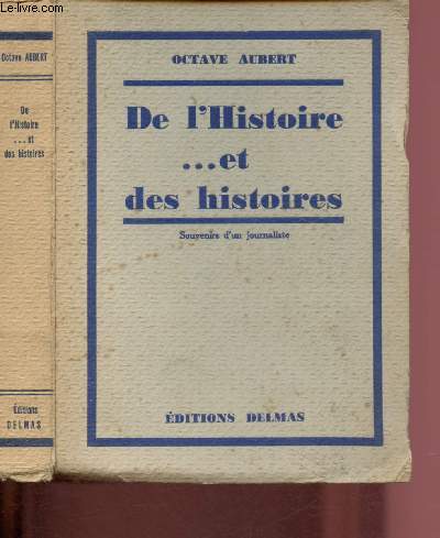 DE L'HISTOIRE ... ET DES HISTOIRES - SOUVENIRS D'UN JOURNALISTE