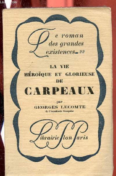 LA VIE HEROIQUE ET GLORIEUSE DE CARPEAUX / LE ROMAN DES GRANDES EXISTENCES N22