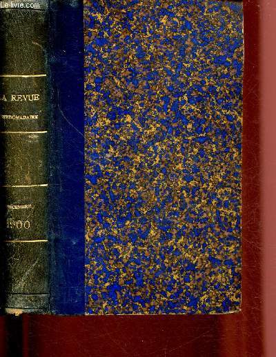 DECEMBRE 1900 - LA REVUE HEBDOMADAIRE - 2E SERIE - 5E  NNEE - TOME I : Ludivine, par Andr Theuriet - A travers le Jura, par Ardouin-Dumazet - Le mois scientifique par le Dr J. Hricourt,etc.