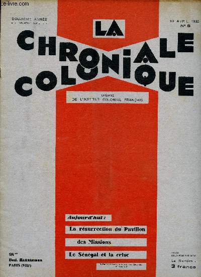 N8 - 30 AVRIL 1932 - LA CHRONIQUE COLONIALE : La rsurrection du pavillon des missions - Le Sngal et la crise ... - La vie des Colonies : Afrique du Nord -