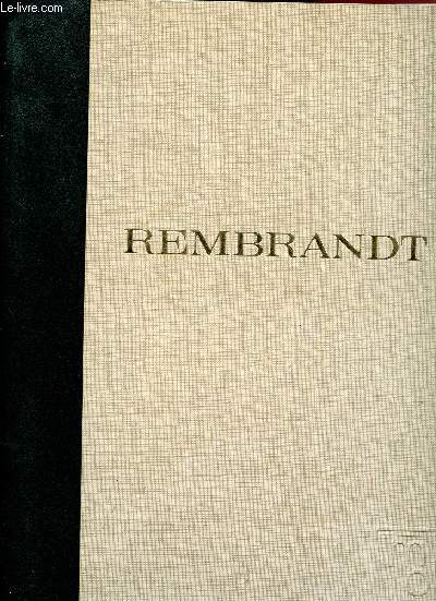 REMBRANDT - PREMIERE EPOQUE 1606-1642 : SA PERIODE HEUREUSE