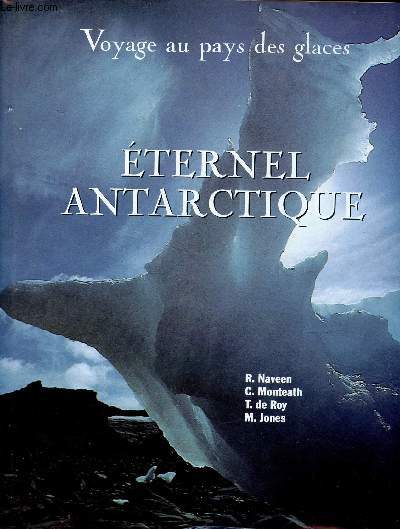 VOYAGE AU PAYS DES GLACES : ETERNEL ANTARCTIQUE