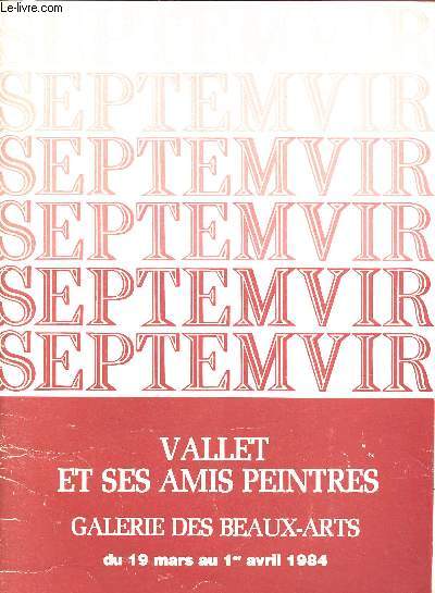 CATALOGUE D'EXPOSITION - GALERIE DES BEAUX-ARTS - DU 19 MARS AU 1ER AVRIL 1984 - VALLET ET SES AMIS PEINTRES