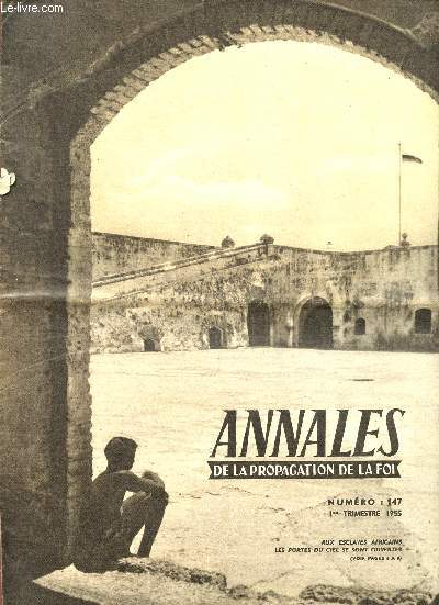 N147- 1ER TRIMESTRE 1955 - ANNALES DE LA PROPAGATION DE LA FOI : La traite des noirs - Saint-Pierre Claver : l'aptre des esclaves noirs -etc.