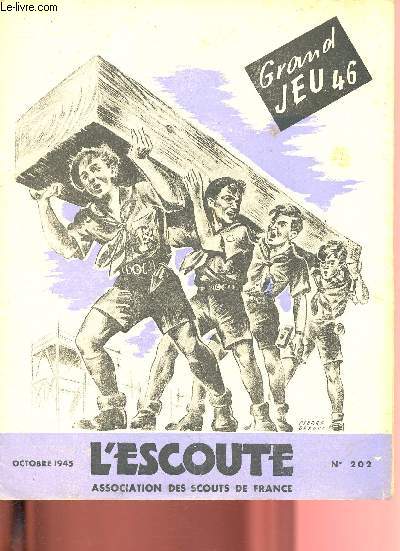 N202 - OCTOBRE 1945 - L'ESCOUTE - ASSOCIATION DES SCOUTS DE FRANCE : La chasse aux papillons -La patrouille  peur des lgendes (chapitre XI, XII et XIII ) - etc.