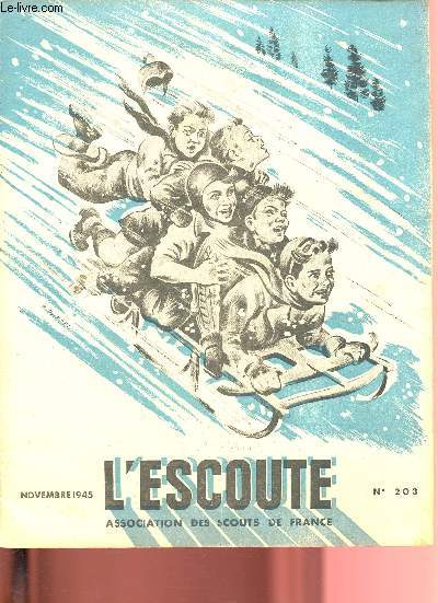 N203 - NOVEMBRE 1945- L'ESCOUTE - ASSOCIATION DES SCOUTS DE FRANCE : Un igloo dans les Vosges - Les arbres en hiver - Eclaireur au Vercors,etc.