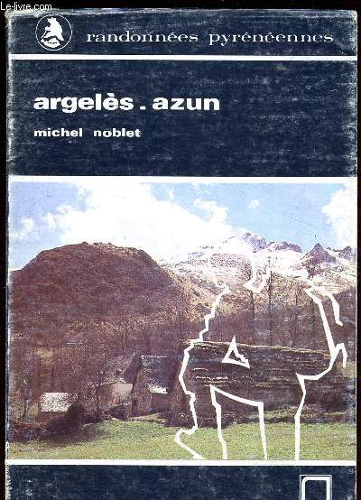 GUIDE DES MONTAGNES D'ARGELES ET D'AZUN / RANDONNEES PYRENEENNES / COLLECTION 