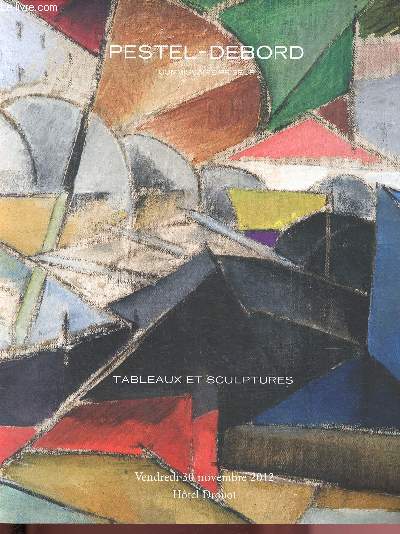 CATALOGUE DE VENTES AUX ENCHERES - 30 NOVEMBRE 2012 - HOTEL DORUOT - PARIS - PESTEL-DEBORD : TABLEAUX ET SCULPTURES