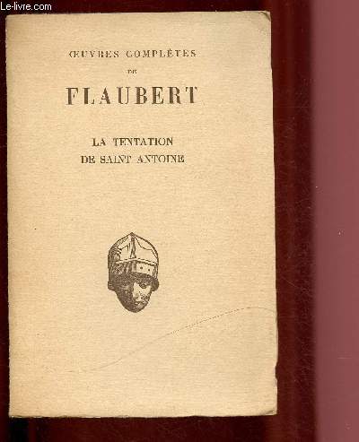 LA TENTATION DE SAINT ANTOINE / OEUVRES COMPLETES DE FLAUBERT / COLLECTION 