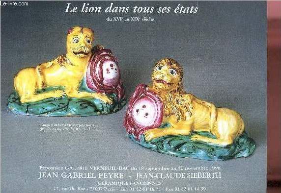 CATALOGUE D'EXPOSITION - GALERIE VERNEUIL-BAC - Du 18 septembre au 30 novembre 1998 : LE LION DANS TOUS SES ETATS DU XVIe AU XIXe sicles