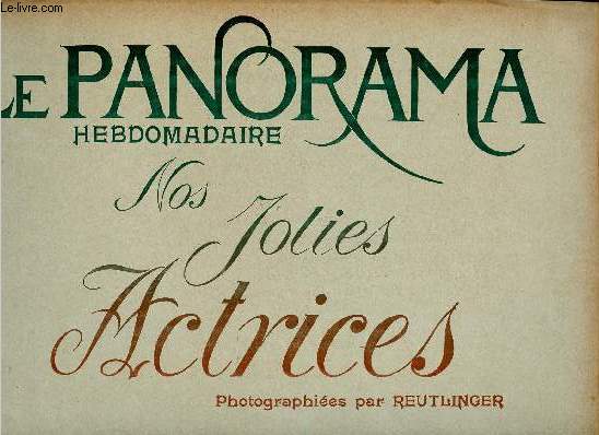 N3 - NOS JOLIES ACTRICES / LE PANORAMA HEBDOMADAIRE : Yvette Guilbert - Louise Brval - Rene de Presle - etc.