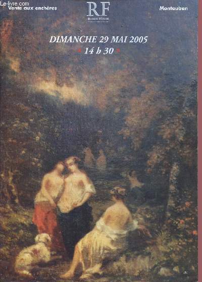 CATALOGUE DE VENTES AUX ENCHERES - 29 MAI 2005 -FRANCE ENCHERE ART - MONTAUBAN : Dessins,aquerelles, peintues, XVIIIme, XIXe - orientalisme - peintures modernes et contemporains