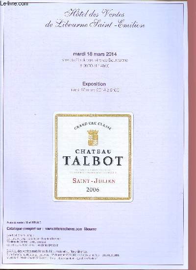 CATALOGUE DE VENTE AUX ENCHERES - 18 MARS 2014 - HOTEL DES VENTES - LIBOURNE SAINT-EMILION : Grand cru class Chteau Talbot