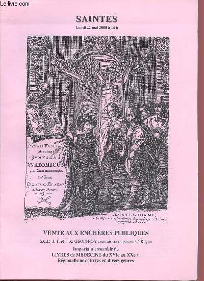 CATALOGUE DE VENTE AUX ENCHERES - 22 MAI 2000 - HOTEL DES VENTES DE SAINTES : important ensemble de livre de mdecine du XVIe au XXe - rgionalisme et livres en divers genres