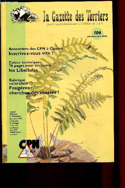 La gazette des terrier - N104 - printemps/t 2003 / SOMMAIRE : Campagne Chauve-Souris : les outils - Cherchez des crosses : vous allez trouver des fougres - Le coup du 
