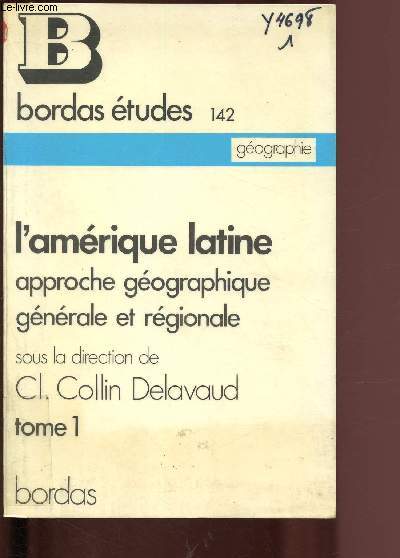 L'Amrique latine : approche gographique, gnrale et rgionale - Tome 1