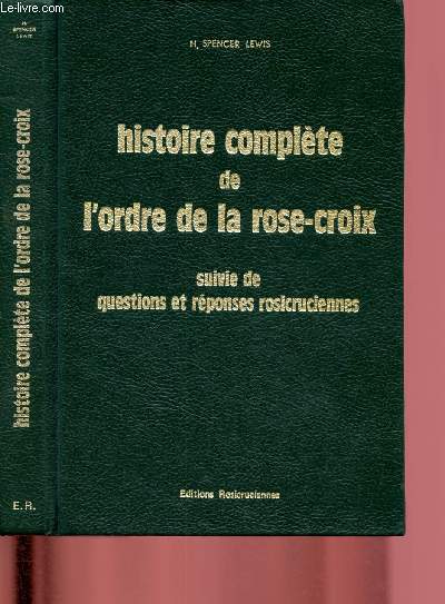 Histoire complte de l'ordre de la Rose-Croix suivie de Question et rponses rosicruciennes
