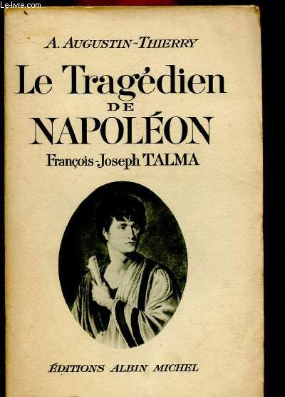 Le tragdien de Napolon : Franois-Joseph Talma