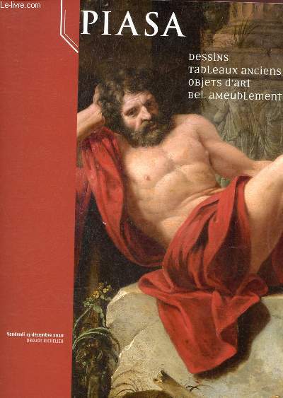 Catalogue de vente aux enchres : 17 dcembre 2010- Drouot Richelieu - Paris : Dessins anciens et modernes, tableaux anciens, objets d'art, bel ameublement
