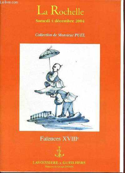 Catalogue de vente aux enchres : 4 Dcembre 2004 - Htel des ventes de La Rochelle : Collection de Monsieur Puel - Faences XVIIIe