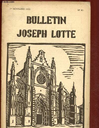 Bulletin Joseph Lotte n42 - 1er novembre 1933 / Sommaire : Union parisienne: le plerinage  Montmartre, Alger - Les fins dernires de l'homme, par G. Pguy - La semaine sociale de Reims, par J. Lacroix.
