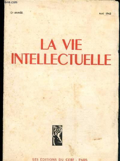 La vie intellectuelle - Mai 1945 / Sommaire : La Bible et l'enseignement des clercs, par G. Brillet - Le catholicisme en Angleterre, par B. Ward - L'effort conomique de guerre au Canada, par Y. Lamontagne,etc.