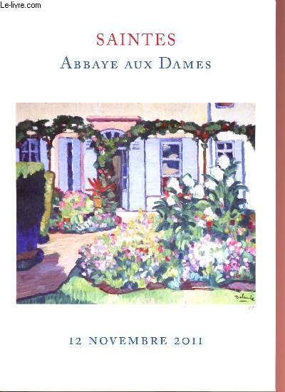 Catalogue de vente aux enchres : 12 novembre 2011- Saintes - Abbaye aux Dames : peintures anciens et modernes, fonds d'ateliers, meubles et objets d'art